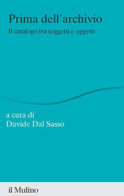 Cover Prima dell'archivio. Il catalogo tra soggetti e oggetti