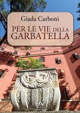 Per le vie della Garbatella Per le vie della Garbatella