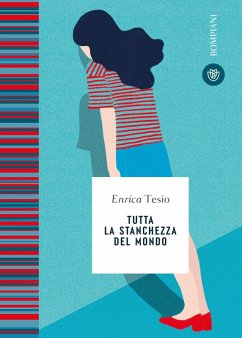 Tutta la stanchezza del mondo - Tesio, Enrica