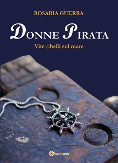 Donne pirata. Vite ribelli sul mare - Guerra, Rosaria