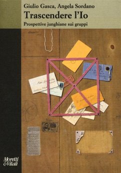 Trascendere l'io. Prospettive junghiane sui gruppi - Gasca, Giulio; Sordano, Angela