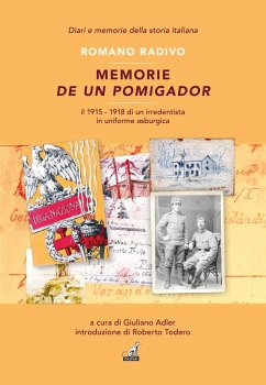Memorie de un pomigador. Il 1915-1918 di un irredentista in uniforme asburgica - Radivo, Romano