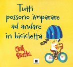 Tutti possono imparare ad andare in bicicletta. Ediz. ad alta leggibilità