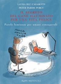 Cover Il segreto del cane illuminato per una vita felice. Parole luminose per umani consapevoli