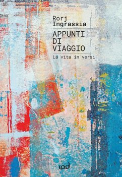 Appunti di viaggio. La vita in versi - Ingrassia, Rorj