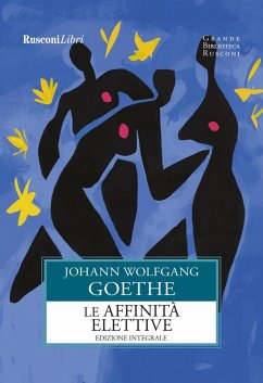 Le affinità elettive - Goethe, Johann Wolfgang Le affinità elettive - Goethe, Johann Wolfgang