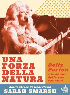 Una forza della natura. Dolly Parton e le donne delle sue canzoni - Smarsh, Sarah