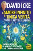 L' amore infinito è l'unica verità... tutto il resto è illusione. Smascherare il mondo dei sogni che crediamo reale L' amore infinito è l'unica verità... tutto il resto è illusione. Smascherare il mondo dei sogni che crediamo reale