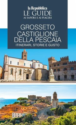 Cover Grosseto, Castiglione della Pescaia. Itinerari, storie e gusto. Le guide ai sapori e ai piaceri