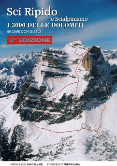 Sci ripido e scialpinismo. I 3000 delle Dolomiti. 50 cime con gli sci - Vascellari, Francesco; Tremolada, Francesco