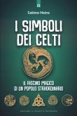 I simboli dei Celti. Il fascino magico di un popolo straordinario I simboli dei Celti. Il fascino magico di un popolo straordinario