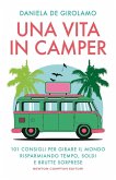 Una vita in camper. 101 consigli per girare il mondo risparmiando tempo, soldi¿e brutte sorprese