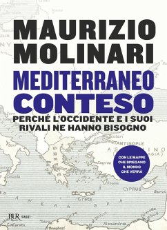 Mediterraneo conteso. Perché l'Occidente e i suoi rivali ne hanno bisogno - Molinari, Maurizio Mediterraneo conteso. Perché l'Occidente e i suoi rivali ne hanno bisogno - Molinari, Maurizio