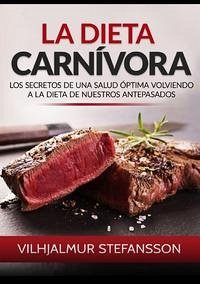 Cover La dieta carnívora. Los secretos de una salud óptima volviendo a la dieta de nuestros antepasados