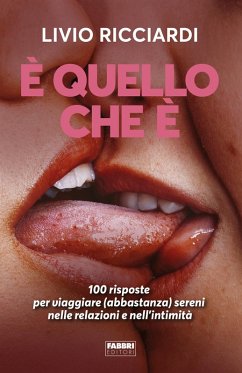 È quello che è. 100 risposte per viaggiare (abbastanza) sereni nelle relazioni e nell'intimità - Ricciardi, Livio È quello che è. 100 risposte per viaggiare (abbastanza) sereni nelle relazioni e nell'intimità - Ricciardi, Livio