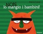 Io non mangio i bambini! Io non mangio i bambini!