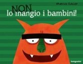 Io non mangio i bambini! Io non mangio i bambini!