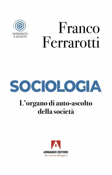 Sociologia. L'organo di auto-ascolto della società Sociologia. L'organo di auto-ascolto della società