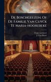 De Boschgeuzen, Of De Familie Van Cuyck Te Maria-hoorebeke