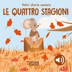 Le quattro stagioni. Dolci storie sonore Le quattro stagioni. Dolci storie sonore