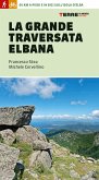 La grande traversata elbana. 65 km a piedi e in bici sull'Isola d'Elba La grande traversata elbana. 65 km a piedi e in bici sull'Isola d'Elba