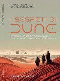 I segreti di Dune. Storia, mistica e tecnologia nelle avventure di Paul Atreides I segreti di Dune. Storia, mistica e tecnologia nelle avventure di Paul Atreides