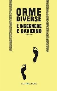 Orme diverse. L'ingegnere e Davidino - Davide, D.
