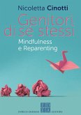 Genitori di sé stessi. Mindfulness e reparenting Genitori di sé stessi. Mindfulness e reparenting