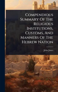 Compendious Summary Of The Religious Institutions, Customs, And Manners Of The Hebrew Nation