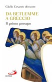 Da Betlemme a Greccio. Il primo presepe Da Betlemme a Greccio. Il primo presepe