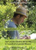 Il giardino planetario. Ogni piccolo giardino del mondo è il tassello di un grande mosaico Il giardino planetario. Ogni piccolo giardino del mondo è il tassello di un grande mosaico