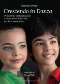 Crescendo in danza. Prospettive metodologiche e dimensioni didattiche per la propedeutica Crescendo in danza. Prospettive metodologiche e dimensioni didattiche per la propedeutica
