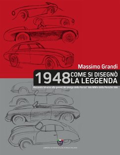 1948 Come si disegnò la leggenda. Racconto intorno alla genesi del design della Ferrari 166 MM e della Porsche 356 - Grandi, Massimo 1948 Come si disegnò la leggenda. Racconto intorno alla genesi del design della Ferrari 166 MM e della Porsche 356 - Grandi, Massimo