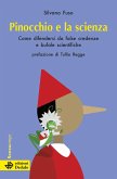 Pinocchio e la scienza. Come difendersi da false credenze e bufale scientifiche Pinocchio e la scienza. Come difendersi da false credenze e bufale scientifiche