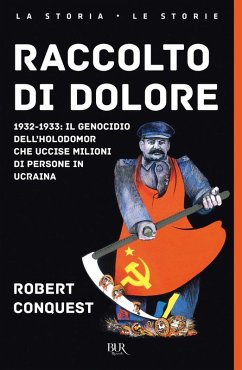 Raccolto di dolore. 1932-1933: il genocidio dell'Holodomor che uccise milioni di persone in Ucraina - Conquest, Robert