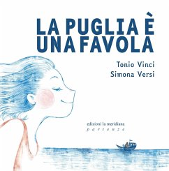 La Puglia è una favola - Vinci, Tonio; Versi, Simona La Puglia è una favola - Vinci, Tonio; Versi, Simona