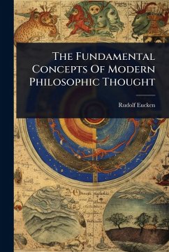 The Fundamental Concepts Of Modern Philosophic Thought - Eucken, Rudolf