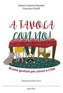 A tavola con noi. Ricette gustose per umani e cani - Rossello, Sabrina Caterina; Fiorilli, Francesco