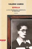 Estella. La vita straordinaria e dimenticata di Teresa Noce Estella. La vita straordinaria e dimenticata di Teresa Noce