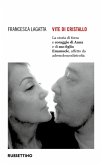 Vite di cristallo. La storia di forza e coraggio di Anna e di suo figlio Emanuele, affetto da adrenoleucodistrofia Vite di cristallo. La storia di forza e coraggio di Anna e di suo figlio Emanuele, affetto da adrenoleucodistrofia