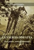 La valigia disfatta. Io ti saluto, vado in Abissinia La valigia disfatta. Io ti saluto, vado in Abissinia