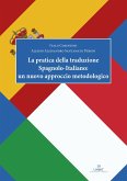 La pratica della traduzione spagnolo-italiano: un nuovo approccio metodologico La pratica della traduzione spagnolo-italiano: un nuovo approccio metodologico