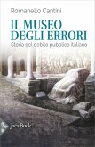 Il museo degli errori. Storia del debito pubblico italiano Il museo degli errori. Storia del debito pubblico italiano
