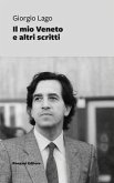 Il mio Veneto e altri scritti Il mio Veneto e altri scritti