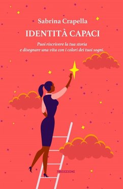 Cover Identità Capaci. Puoi riscrivere la tua storia e disegnare una vita con i colori dei tuoi sogni
