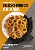 Il Cucchiaio d'Argento. 100 ricette con la friggitrice ad aria