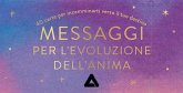 Messaggi per l'evoluzione dell'anima. 40 carte per incamminarti verso il tuo destino