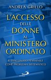 L' accesso delle donne al ministero ordinato. Il diaconato femminile come problema sistematico L' accesso delle donne al ministero ordinato. Il diaconato femminile come problema sistematico