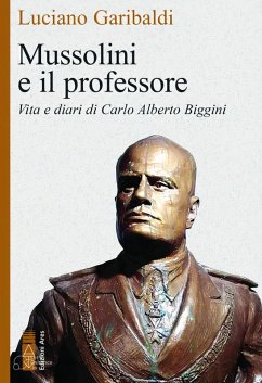 Cover Mussolini e il professore. Vita e diari di Carlo Alberto Biggini