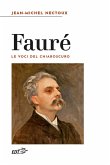 Fauré. Le voci del chiaroscuro Fauré. Le voci del chiaroscuro